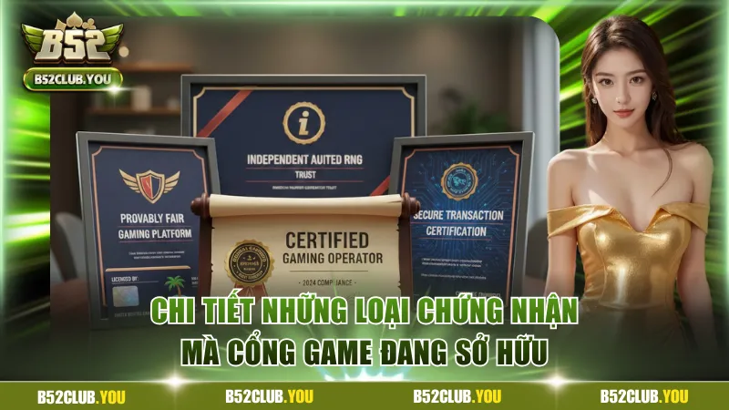 Chi tiết những loại chứng nhận mà cổng game đang sở hữu