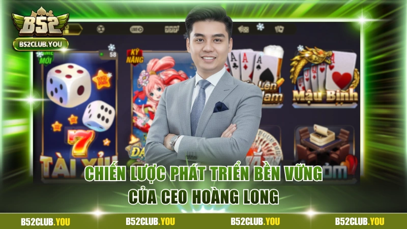 Chiến lược phát triển bền vững của CEO Hoàng Long