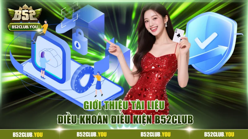 Giới thiệu tài liệu điều khoản điều kiện B52Club