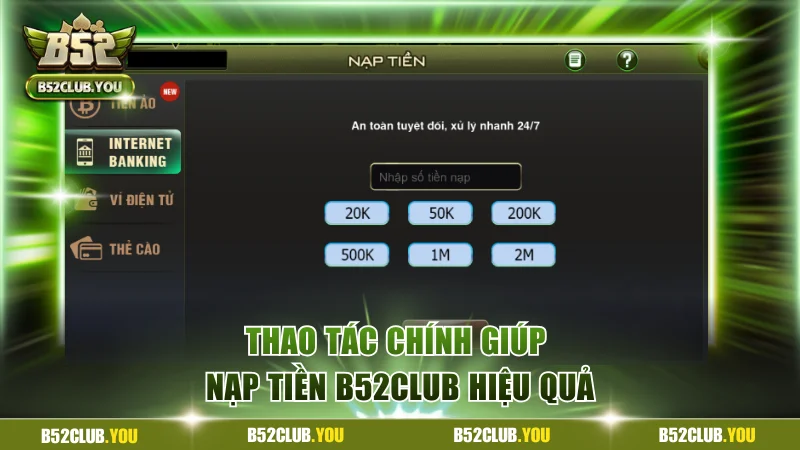 Thao tác chính giúp nạp tiền B52Club hiệu quả